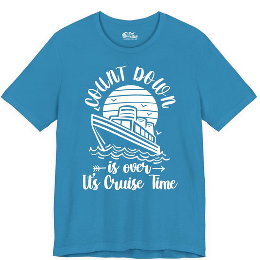 Cruise Countdown Shirt - Nautical Vacation Tee for Cruise Travelers (Premium Tee) in Aqua - Countdown Is Over Cruise Time Nautical Monochrome Shirt