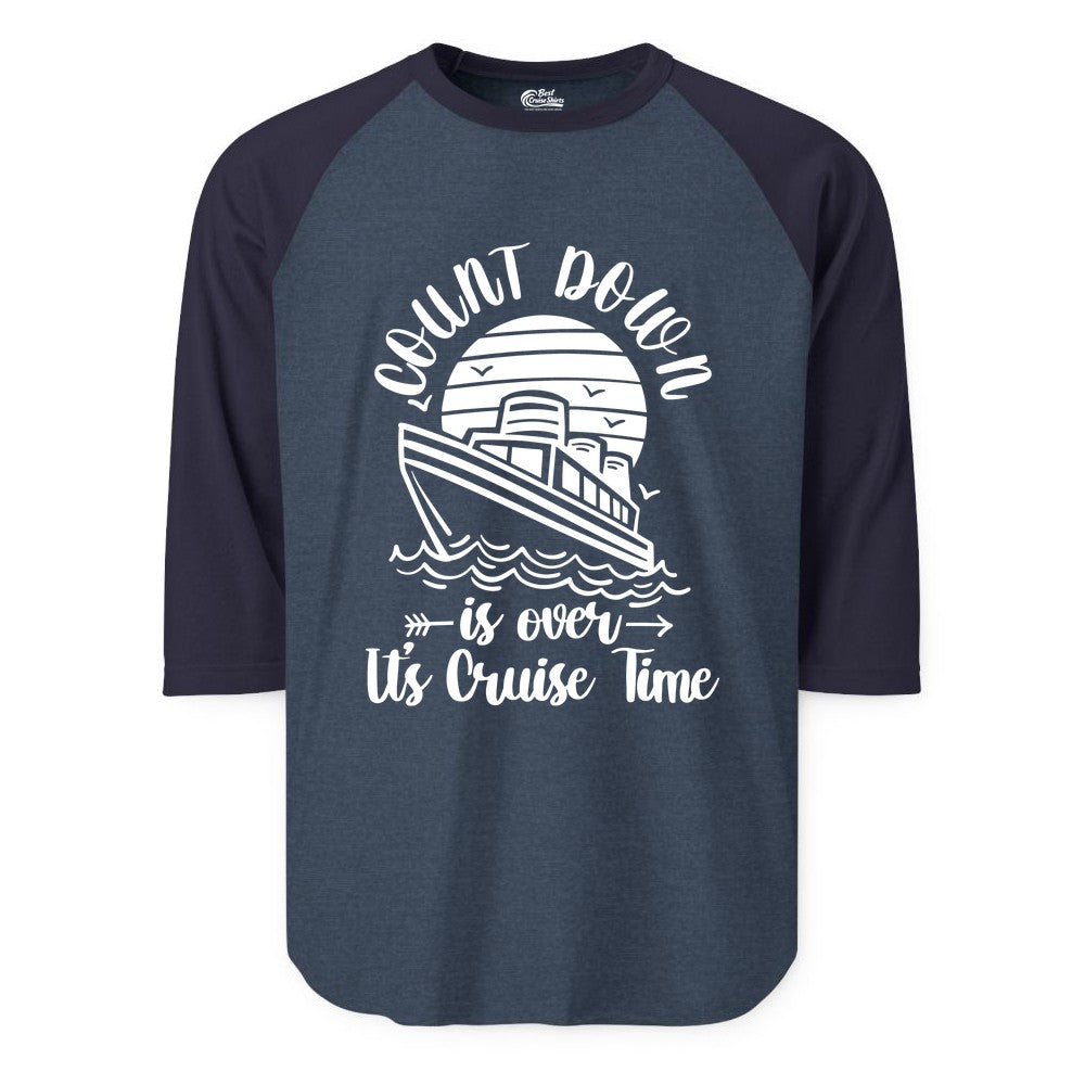 Cruise Countdown Shirt - Nautical Vacation Tee for Cruise Travelers (Raglan) in Heather DenimNavy - Countdown Is Over Cruise Time Nautical Monochrome Shirt