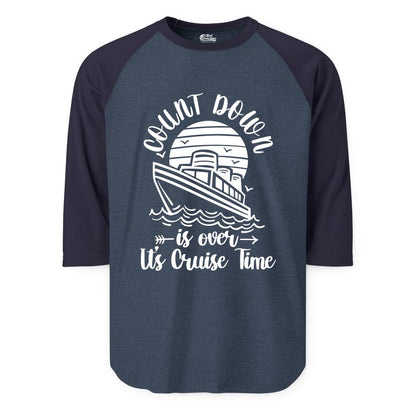 Cruise Countdown Shirt - Nautical Vacation Tee for Cruise Travelers (Raglan) in Heather DenimNavy - Countdown Is Over Cruise Time Nautical Monochrome Shirt