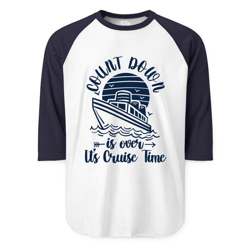 Cruise Countdown Shirt - Nautical Vacation Tee for Cruise Travelers (Raglan) in WhiteNavy - Countdown Is Over Cruise Time Nautical Monochrome Shirt