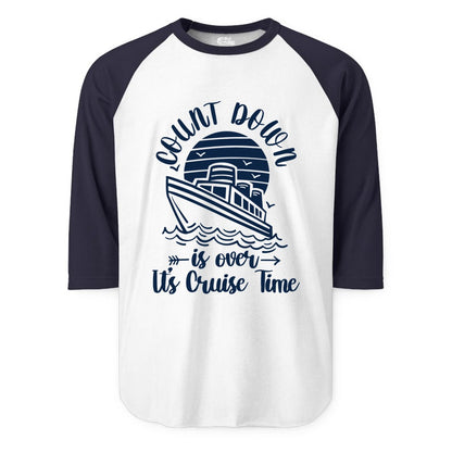 Cruise Countdown Shirt - Nautical Vacation Tee for Cruise Travelers (Raglan) in WhiteNavy - Countdown Is Over Cruise Time Nautical Monochrome Shirt