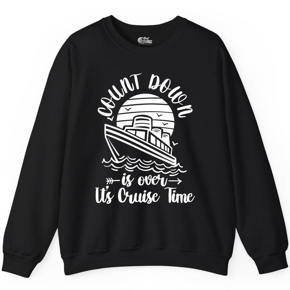 Cruise Countdown Shirt - Nautical Vacation Tee for Cruise Travelers (Sweatshirt) in Black - Countdown Is Over Cruise Time Nautical Monochrome Shirt