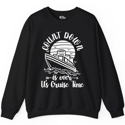 Cruise Countdown Shirt - Nautical Vacation Tee for Cruise Travelers (Sweatshirt) in Black - Countdown Is Over Cruise Time Nautical Monochrome Shirt