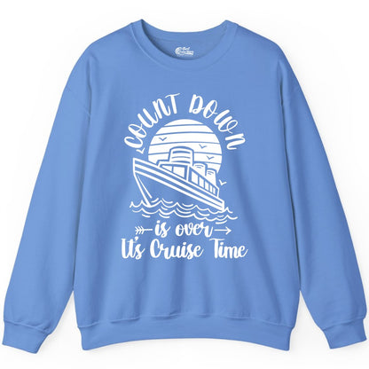 Cruise Countdown Shirt - Nautical Vacation Tee for Cruise Travelers (Sweatshirt) in Carolina Blue - Countdown Is Over Cruise Time Nautical Monochrome Shirt