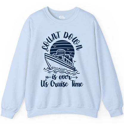 Cruise Countdown Shirt - Nautical Vacation Tee for Cruise Travelers (Sweatshirt) in Light Blue - Countdown Is Over Cruise Time Nautical Monochrome Shirt