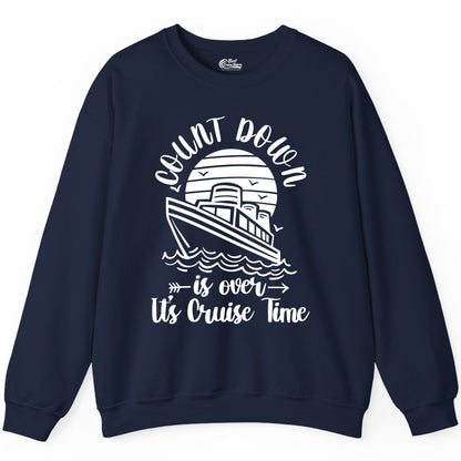 Cruise Countdown Shirt - Nautical Vacation Tee for Cruise Travelers (Sweatshirt) in Navy - Countdown Is Over Cruise Time Nautical Monochrome Shirt