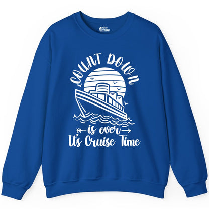 Cruise Countdown Shirt - Nautical Vacation Tee for Cruise Travelers (Sweatshirt) in Royal - Countdown Is Over Cruise Time Nautical Monochrome Shirt