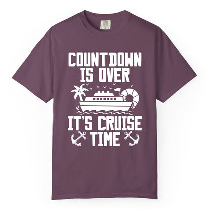 Cruise Time Shirt - Funny Cruise Countdown Over Family Apparel (Comfort Color) in Berry - Countdown Is Over It’s Cruise Time Shirt - Nautical Family Vacation Apparel