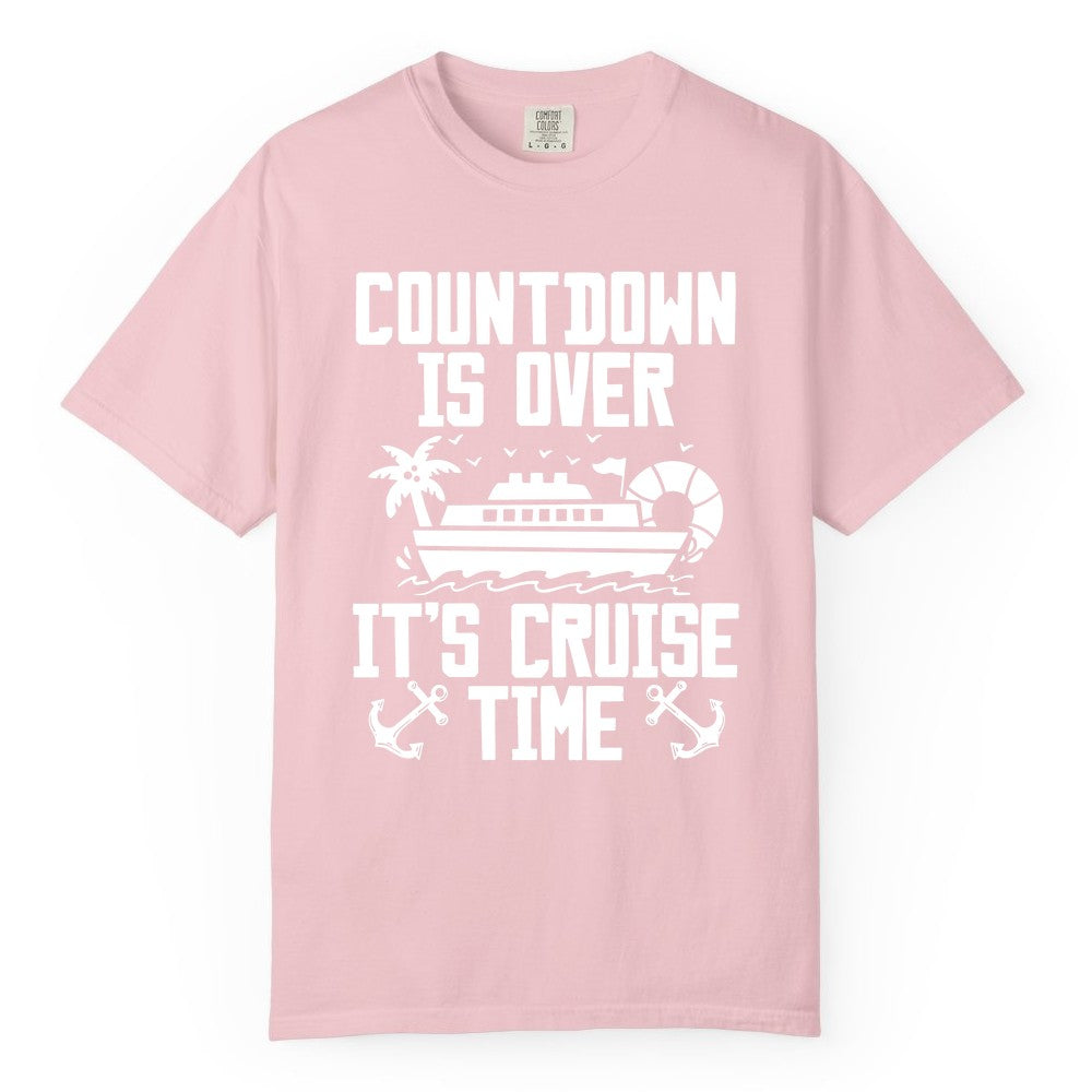 Cruise Time Shirt - Funny Cruise Countdown Over Family Apparel (Comfort Color) in Blossom - Countdown Is Over It’s Cruise Time Shirt - Nautical Family Vacation Apparel