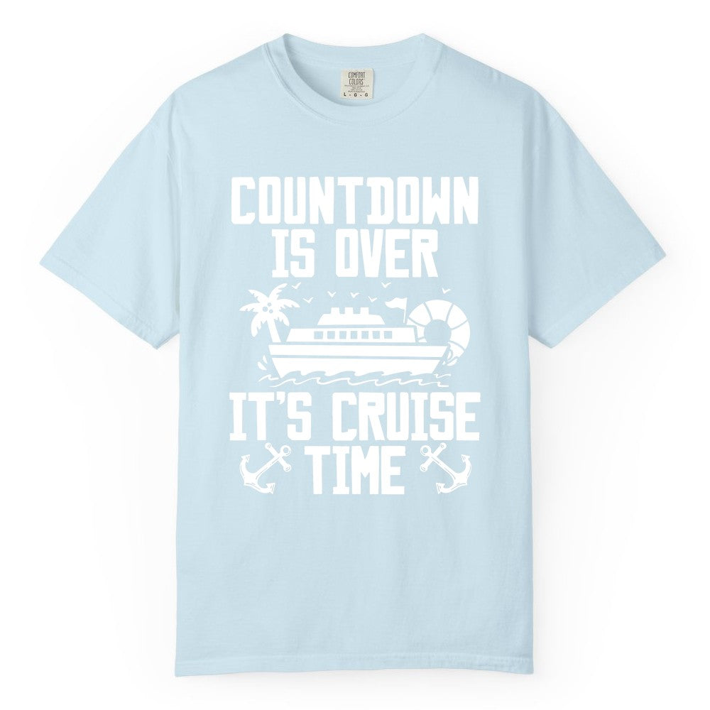 Cruise Time Shirt - Funny Cruise Countdown Over Family Apparel (Comfort Color) in Chambray - Countdown Is Over It’s Cruise Time Shirt - Nautical Family Vacation Apparel
