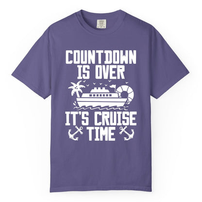Cruise Time Shirt - Funny Cruise Countdown Over Family Apparel (Comfort Color) in Grape - Countdown Is Over It’s Cruise Time Shirt - Nautical Family Vacation Apparel