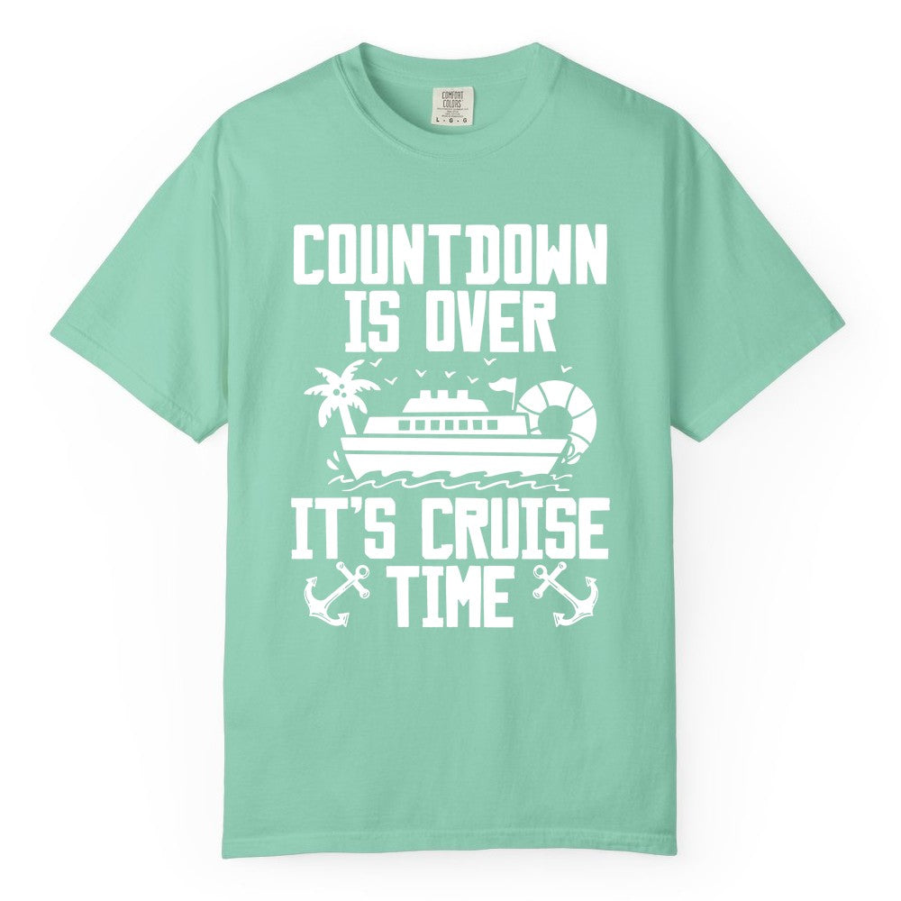 Cruise Time Shirt - Funny Cruise Countdown Over Family Apparel (Comfort Color) in Island Reef - Countdown Is Over It’s Cruise Time Shirt - Nautical Family Vacation Apparel
