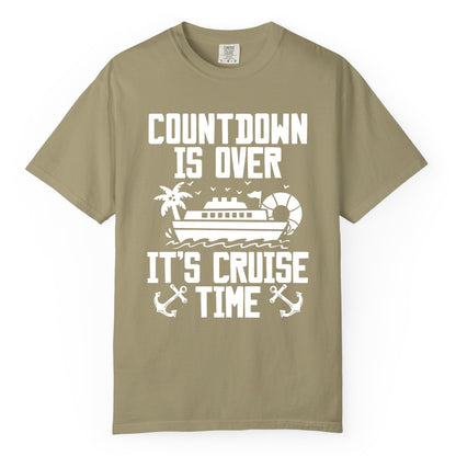 Cruise Time Shirt - Funny Cruise Countdown Over Family Apparel (Comfort Color) in Khaki - Countdown Is Over It’s Cruise Time Shirt - Nautical Family Vacation Apparel