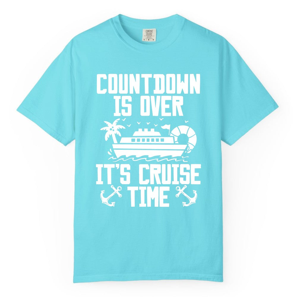 Cruise Time Shirt - Funny Cruise Countdown Over Family Apparel (Comfort Color) in Lagoon Blue - Countdown Is Over It’s Cruise Time Shirt - Nautical Family Vacation Apparel