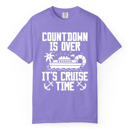 Cruise Time Shirt - Funny Cruise Countdown Over Family Apparel (Comfort Color) in Violet - Countdown Is Over It’s Cruise Time Shirt - Nautical Family Vacation Apparel