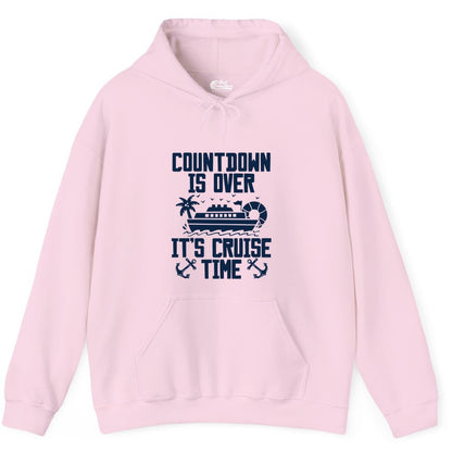 Cruise Time Shirt - Funny Cruise Countdown Over Family Apparel (Hoodie) in Light Pink - Countdown Is Over It’s Cruise Time Shirt - Nautical Family Vacation Apparel