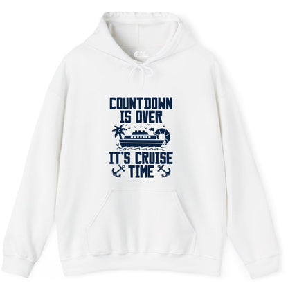 Cruise Time Shirt - Funny Cruise Countdown Over Family Apparel (Hoodie) in White - Countdown Is Over It’s Cruise Time Shirt - Nautical Family Vacation Apparel