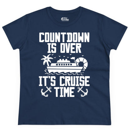 Cruise Time Shirt - Funny Cruise Countdown Over Family Apparel (Ladies Tee) in Navy - Countdown Is Over It’s Cruise Time Shirt - Nautical Family Vacation Apparel