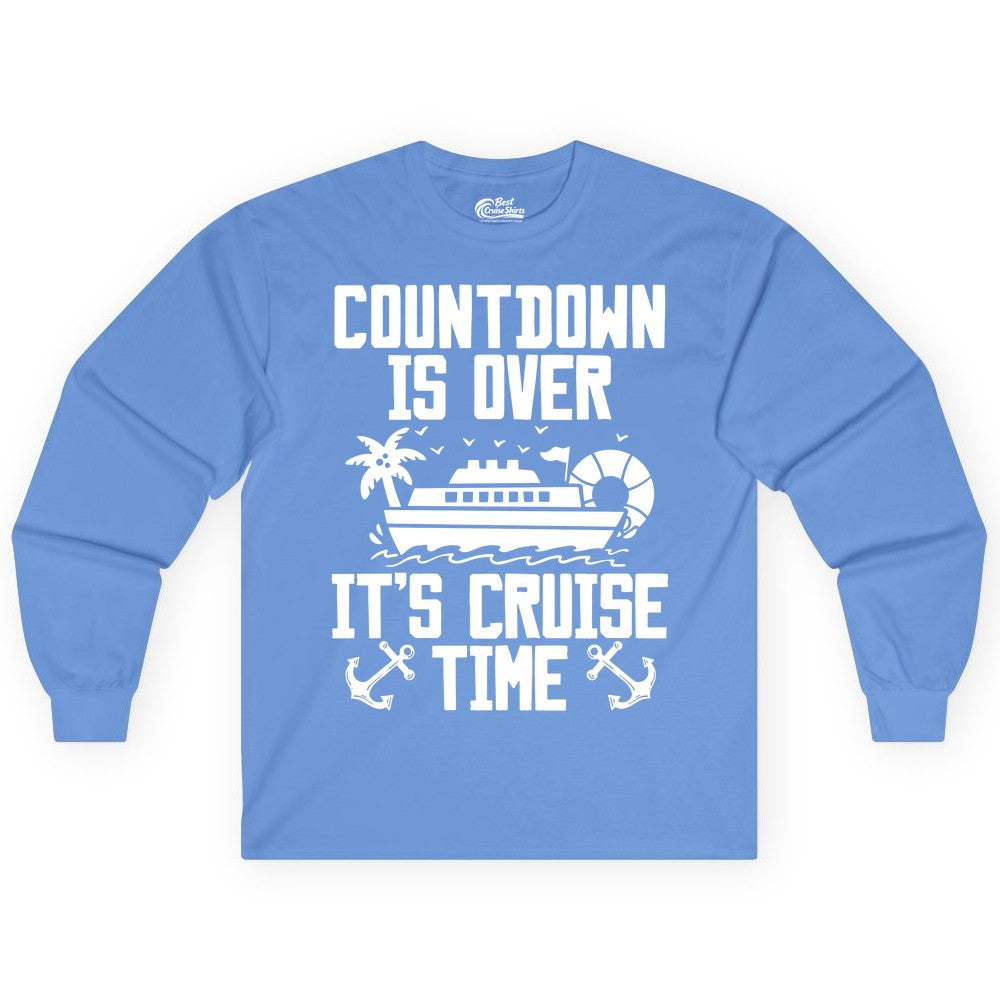 Cruise Time Shirt - Funny Cruise Countdown Over Family Apparel (Long Sleeve) in Carolina Blue - Countdown Is Over It’s Cruise Time Shirt - Nautical Family Vacation Apparel