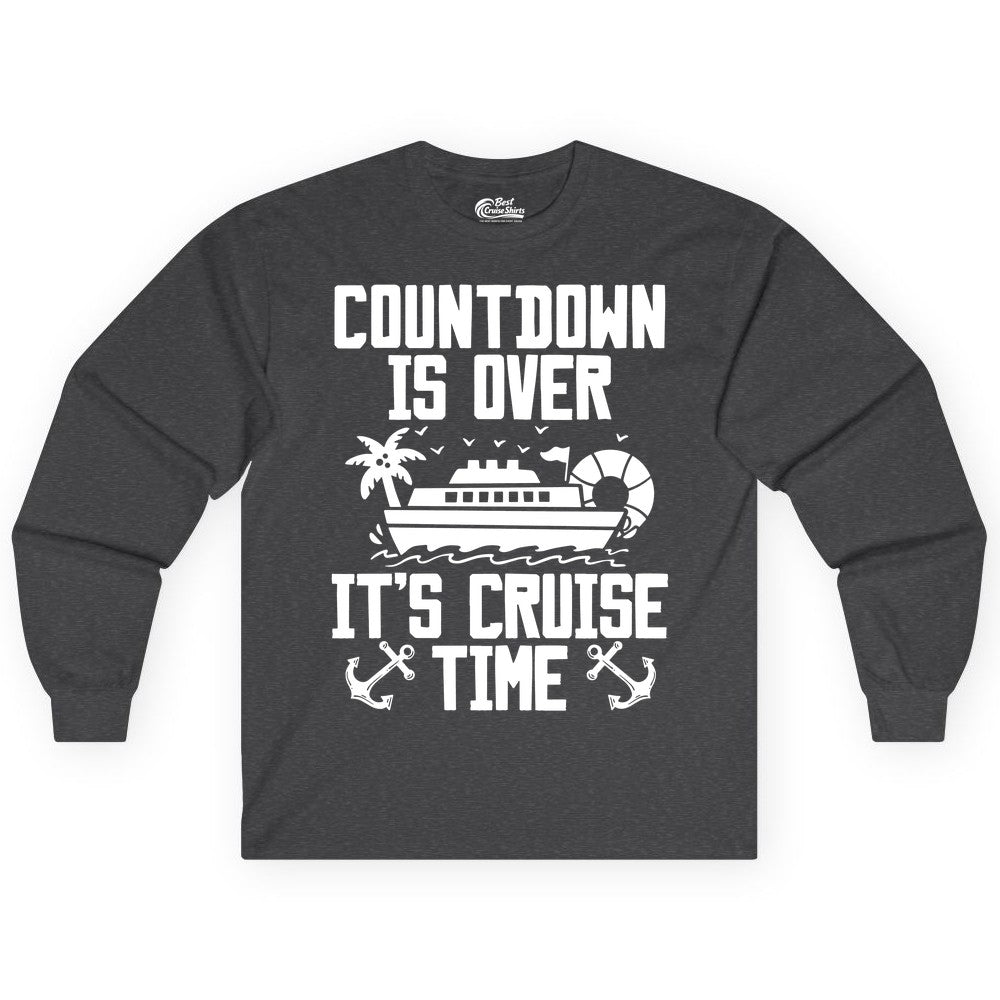 Cruise Time Shirt - Funny Cruise Countdown Over Family Apparel (Long Sleeve) in Dark Heather - Countdown Is Over It’s Cruise Time Shirt - Nautical Family Vacation Apparel