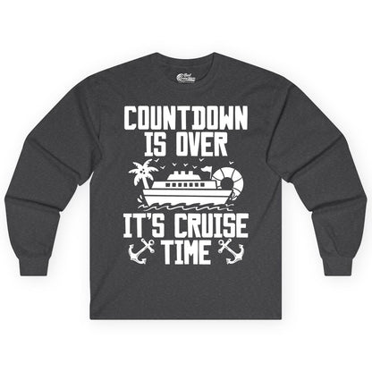 Cruise Time Shirt - Funny Cruise Countdown Over Family Apparel (Long Sleeve) in Dark Heather - Countdown Is Over It’s Cruise Time Shirt - Nautical Family Vacation Apparel