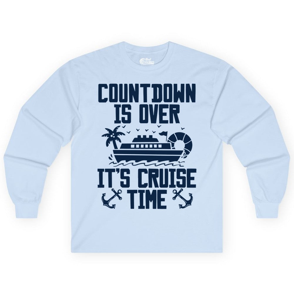 Cruise Time Shirt - Funny Cruise Countdown Over Family Apparel (Long Sleeve) in Light Blue - Countdown Is Over It’s Cruise Time Shirt - Nautical Family Vacation Apparel