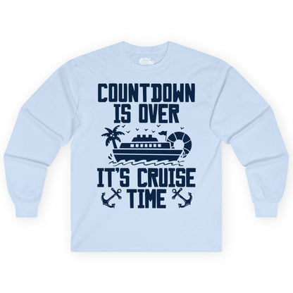 Cruise Time Shirt - Funny Cruise Countdown Over Family Apparel (Long Sleeve) in Light Blue - Countdown Is Over It’s Cruise Time Shirt - Nautical Family Vacation Apparel