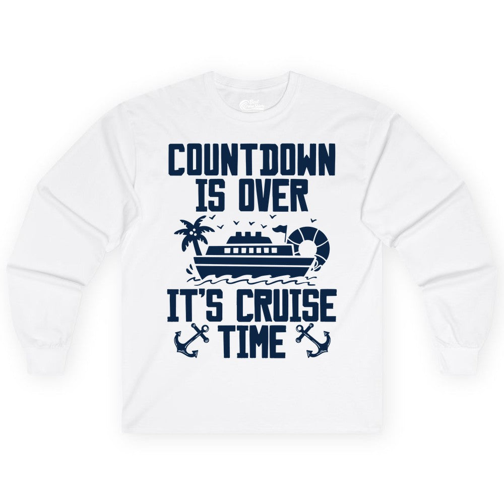 Cruise Time Shirt - Funny Cruise Countdown Over Family Apparel (Long Sleeve) in White - Countdown Is Over It’s Cruise Time Shirt - Nautical Family Vacation Apparel