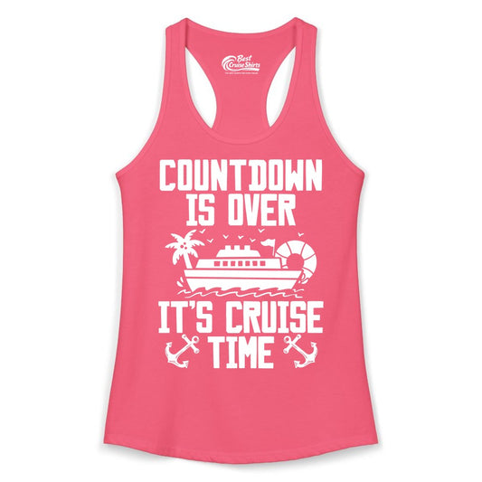 Cruise Time Shirt - Funny Cruise Countdown Over Family Apparel (Ladies Tank) in Hot Pink - Countdown Is Over It’s Cruise Time Shirt - Nautical Family Vacation Apparel