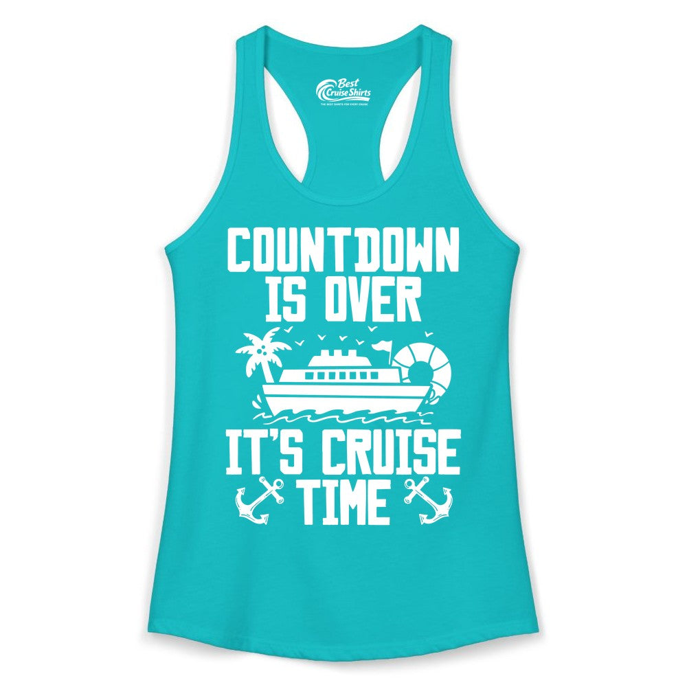 Cruise Time Shirt - Funny Cruise Countdown Over Family Apparel (Ladies Tank) in Tahiti Blue - Countdown Is Over It’s Cruise Time Shirt - Nautical Family Vacation Apparel