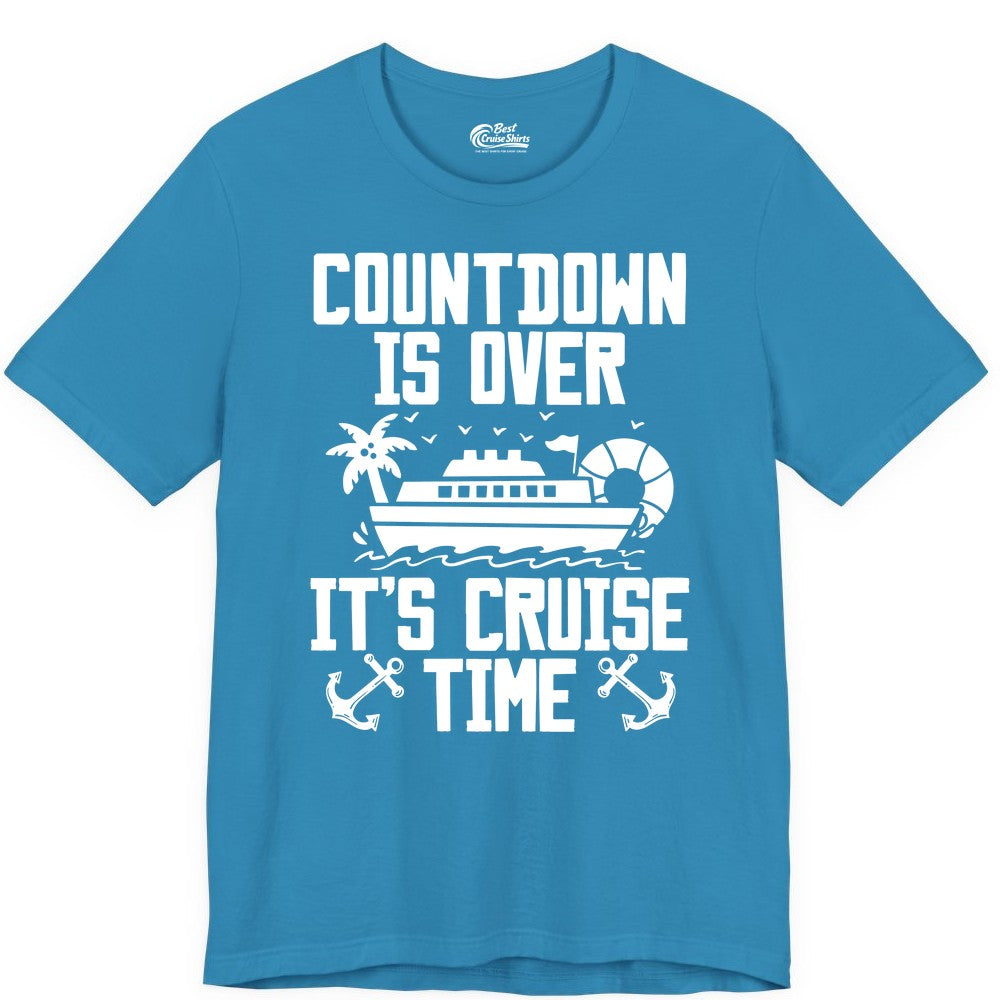 Cruise Time Shirt - Funny Cruise Countdown Over Family Apparel (Premium Tee) in Aqua - Countdown Is Over It’s Cruise Time Shirt - Nautical Family Vacation Apparel