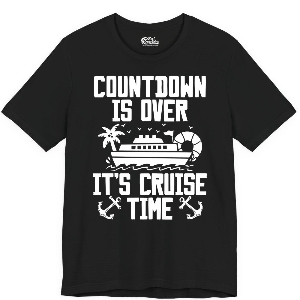Cruise Time Shirt - Funny Cruise Countdown Over Family Apparel (Premium Tee) in Black - Countdown Is Over It’s Cruise Time Shirt - Nautical Family Vacation Apparel