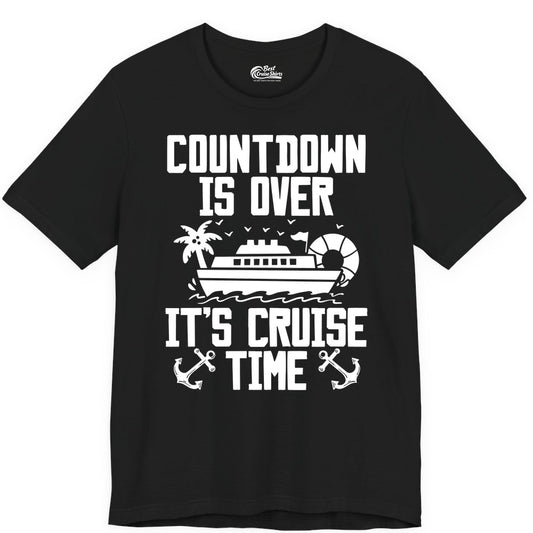 Cruise Time Shirt - Funny Cruise Countdown Over Family Apparel (Premium Tee) in Black - Countdown Is Over It’s Cruise Time Shirt - Nautical Family Vacation Apparel