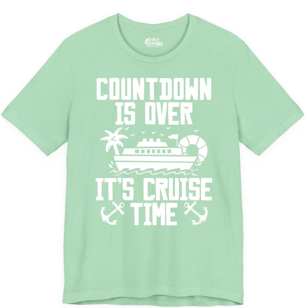 Cruise Time Shirt - Funny Cruise Countdown Over Family Apparel (Premium Tee) in Mint - Countdown Is Over It’s Cruise Time Shirt - Nautical Family Vacation Apparel