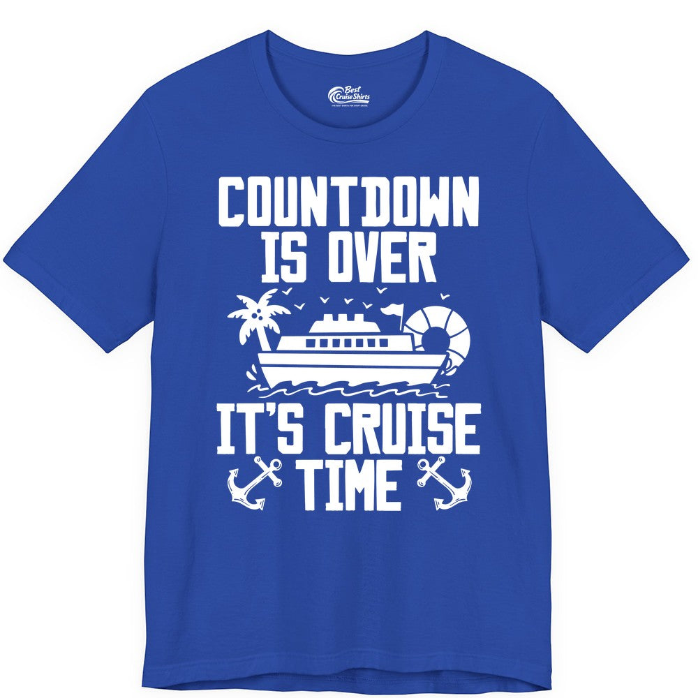 Cruise Time Shirt - Funny Cruise Countdown Over Family Apparel (Premium Tee) in True Royal - Countdown Is Over It’s Cruise Time Shirt - Nautical Family Vacation Apparel