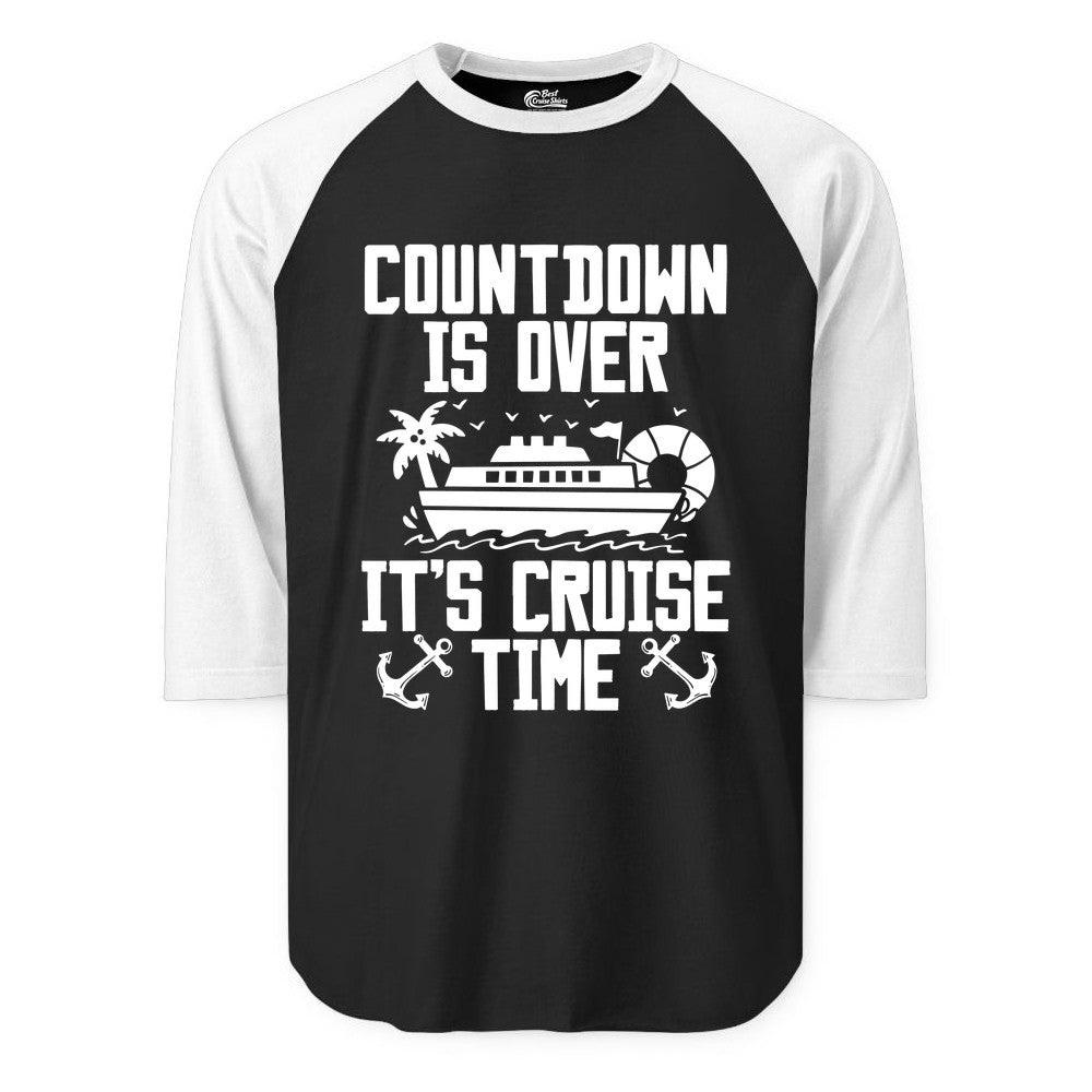 Cruise Time Shirt - Funny Cruise Countdown Over Family Apparel (Raglan) in BlackWhite - Countdown Is Over It’s Cruise Time Shirt - Nautical Family Vacation Apparel