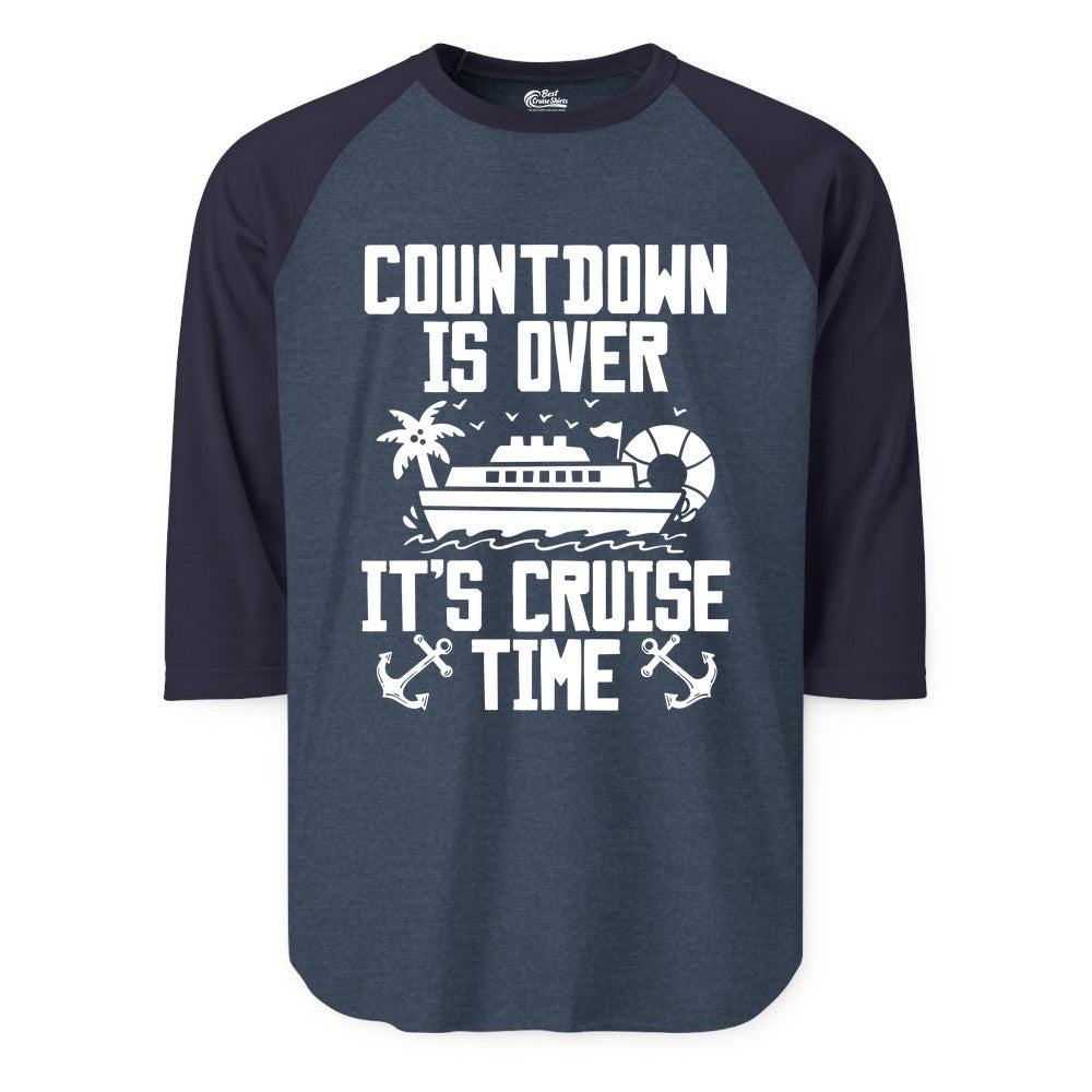 Cruise Time Shirt - Funny Cruise Countdown Over Family Apparel (Raglan) in Heather DenimNavy - Countdown Is Over It’s Cruise Time Shirt - Nautical Family Vacation Apparel