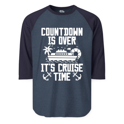 Cruise Time Shirt - Funny Cruise Countdown Over Family Apparel (Raglan) in Heather DenimNavy - Countdown Is Over It’s Cruise Time Shirt - Nautical Family Vacation Apparel