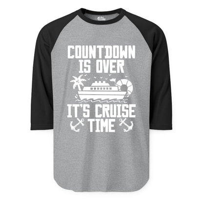 Cruise Time Shirt - Funny Cruise Countdown Over Family Apparel (Raglan) in Heather GreyBlack - Countdown Is Over It’s Cruise Time Shirt - Nautical Family Vacation Apparel