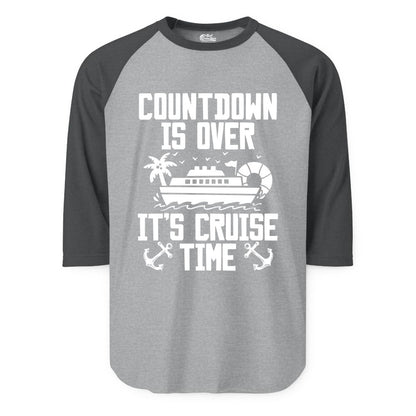 Cruise Time Shirt - Funny Cruise Countdown Over Family Apparel (Raglan) in Heather GreyHeather Charcoal - Countdown Is Over It’s Cruise Time Shirt - Nautical Family Vacation Apparel