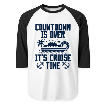 Cruise Time Shirt - Funny Cruise Countdown Over Family Apparel (Raglan) in WhiteBlack - Countdown Is Over It’s Cruise Time Shirt - Nautical Family Vacation Apparel