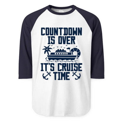 Cruise Time Shirt - Funny Cruise Countdown Over Family Apparel (Raglan) in WhiteNavy - Countdown Is Over It’s Cruise Time Shirt - Nautical Family Vacation Apparel
