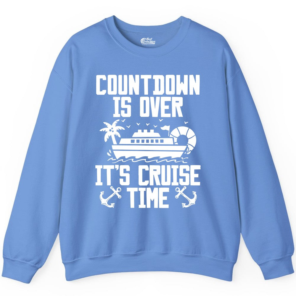 Cruise Time Shirt - Funny Cruise Countdown Over Family Apparel (Sweatshirt) in Carolina Blue - Countdown Is Over It’s Cruise Time Shirt - Nautical Family Vacation Apparel