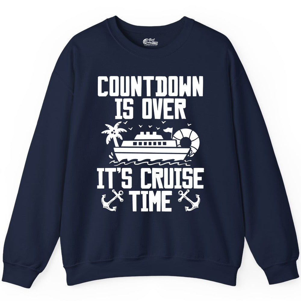 Cruise Time Shirt - Funny Cruise Countdown Over Family Apparel (Sweatshirt) in Navy - Countdown Is Over It’s Cruise Time Shirt - Nautical Family Vacation Apparel