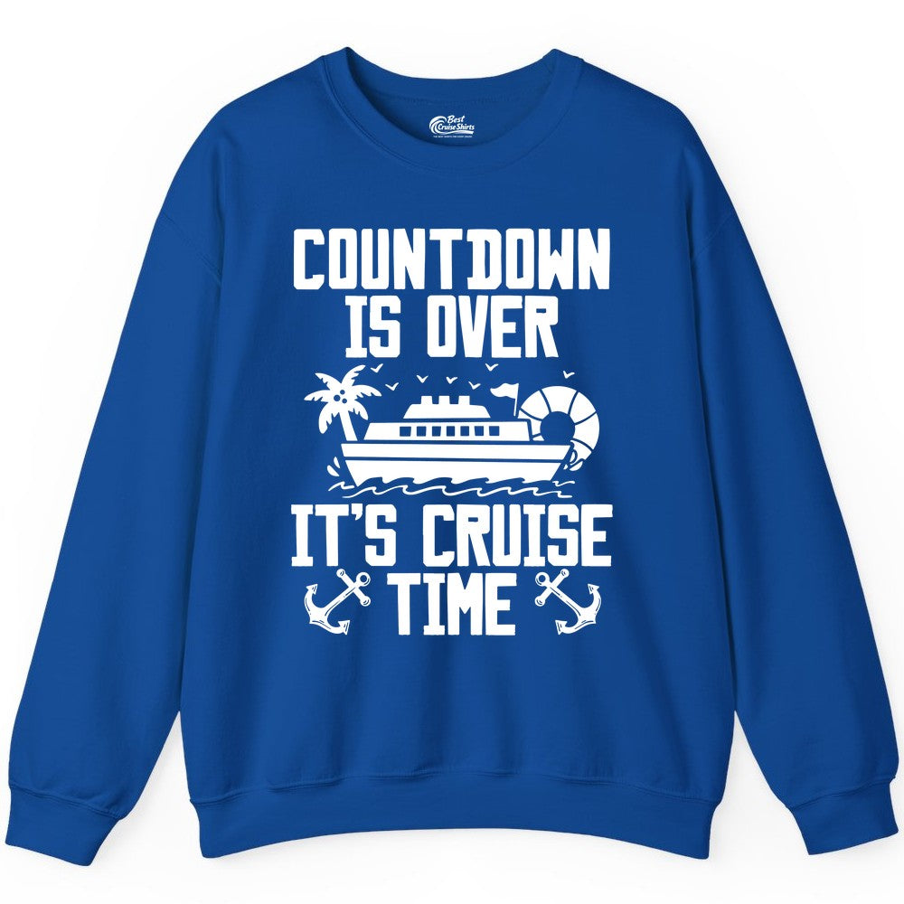 Cruise Time Shirt - Funny Cruise Countdown Over Family Apparel (Sweatshirt) in Royal - Countdown Is Over It’s Cruise Time Shirt - Nautical Family Vacation Apparel