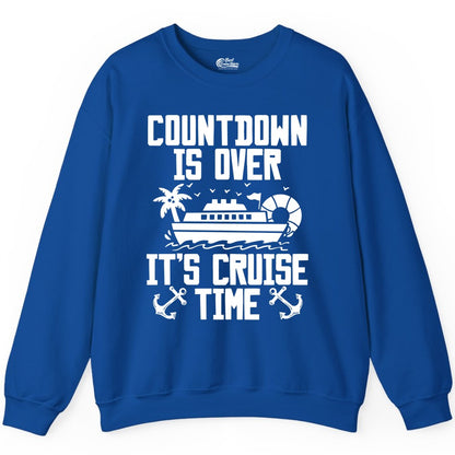 Cruise Time Shirt - Funny Cruise Countdown Over Family Apparel (Sweatshirt) in Royal - Countdown Is Over It’s Cruise Time Shirt - Nautical Family Vacation Apparel