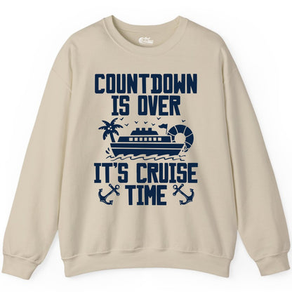 Cruise Time Shirt - Funny Cruise Countdown Over Family Apparel (Sweatshirt) in Sand - Countdown Is Over It’s Cruise Time Shirt - Nautical Family Vacation Apparel