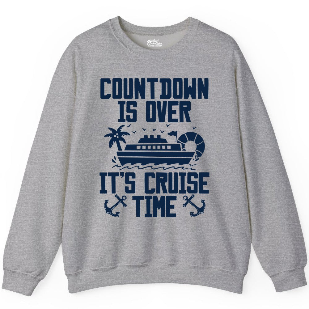 Cruise Time Shirt - Funny Cruise Countdown Over Family Apparel (Sweatshirt) in Sport Grey - Countdown Is Over It’s Cruise Time Shirt - Nautical Family Vacation Apparel