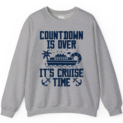 Cruise Time Shirt - Funny Cruise Countdown Over Family Apparel (Sweatshirt) in Sport Grey - Countdown Is Over It’s Cruise Time Shirt - Nautical Family Vacation Apparel