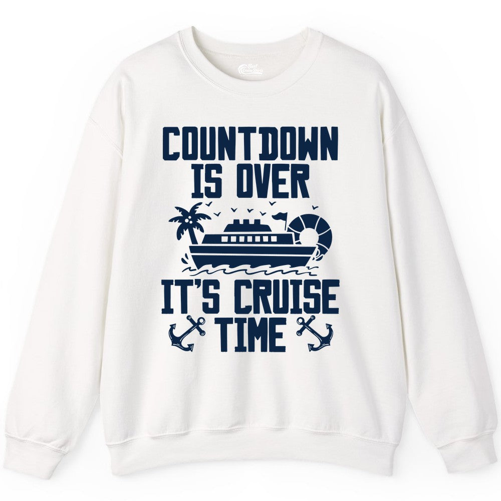 Cruise Time Shirt - Funny Cruise Countdown Over Family Apparel (Sweatshirt) in White - Countdown Is Over It’s Cruise Time Shirt - Nautical Family Vacation Apparel